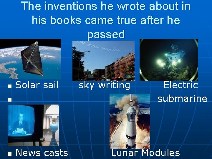 The inventions he wrote about in his books came true after he passed n