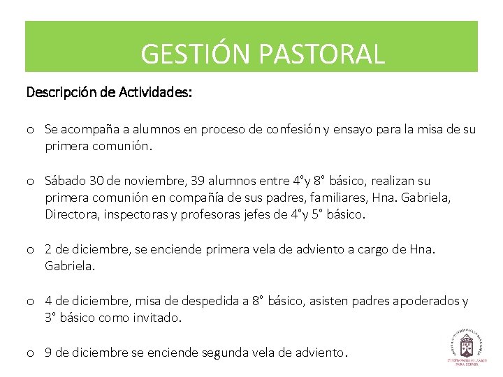 GESTIÓN PASTORAL Descripción de Actividades: o Se acompaña a alumnos en proceso de confesión