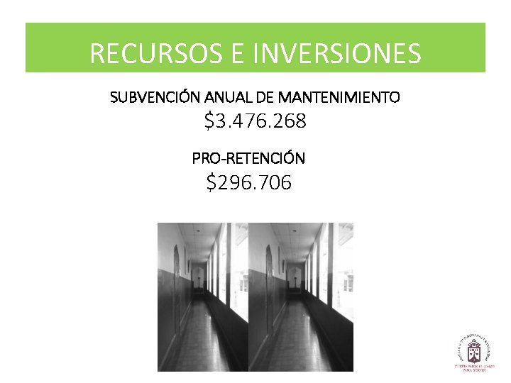 RECURSOS E INVERSIONES SUBVENCIÓN ANUAL DE MANTENIMIENTO $3. 476. 268 PRO-RETENCIÓN $296. 706 