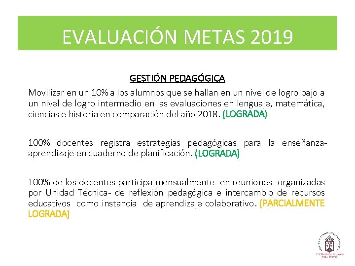 EVALUACIÓN METAS 2019 GESTIÓN PEDAGÓGICA Movilizar en un 10% a los alumnos que se