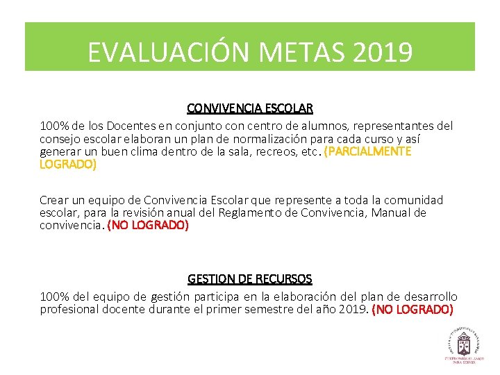 EVALUACIÓN METAS 2019 CONVIVENCIA ESCOLAR 100% de los Docentes en conjunto con centro de