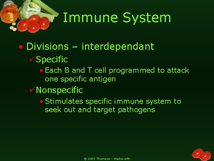 Immune System • Divisions – interdependant üSpecific • Each B and T cell programmed