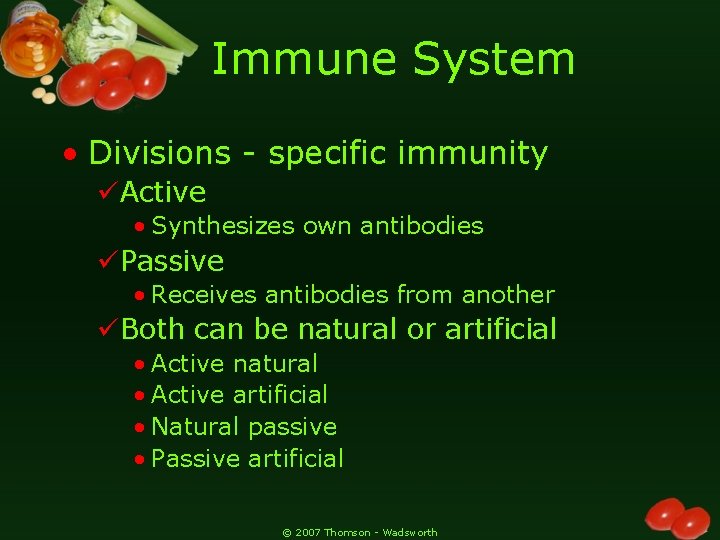 Immune System • Divisions - specific immunity üActive • Synthesizes own antibodies üPassive •