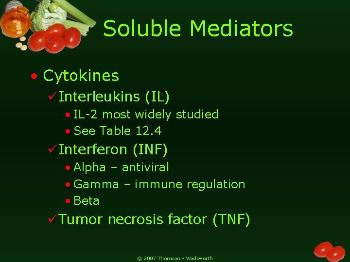 Soluble Mediators • Cytokines üInterleukins (IL) • IL-2 most widely studied • See Table