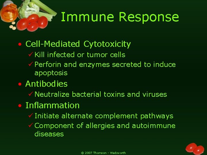 Immune Response • Cell-Mediated Cytotoxicity ü Kill infected or tumor cells ü Perforin and