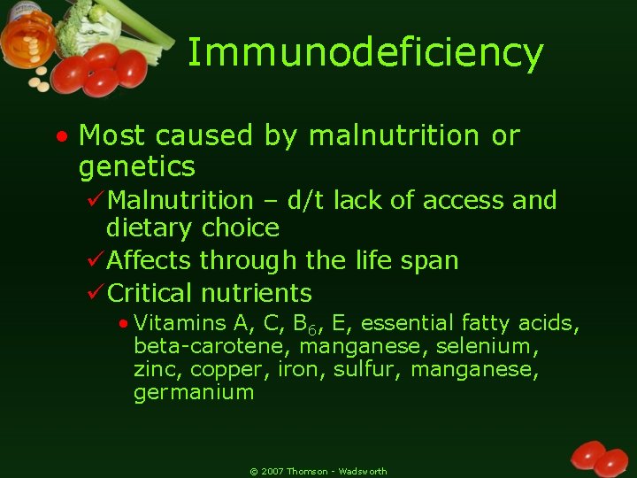 Immunodeficiency • Most caused by malnutrition or genetics üMalnutrition – d/t lack of access