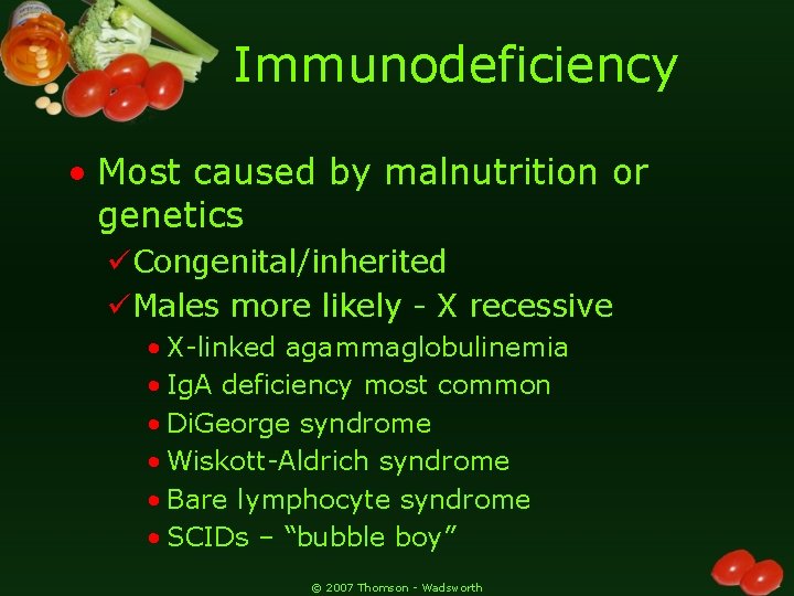 Immunodeficiency • Most caused by malnutrition or genetics üCongenital/inherited üMales more likely - X