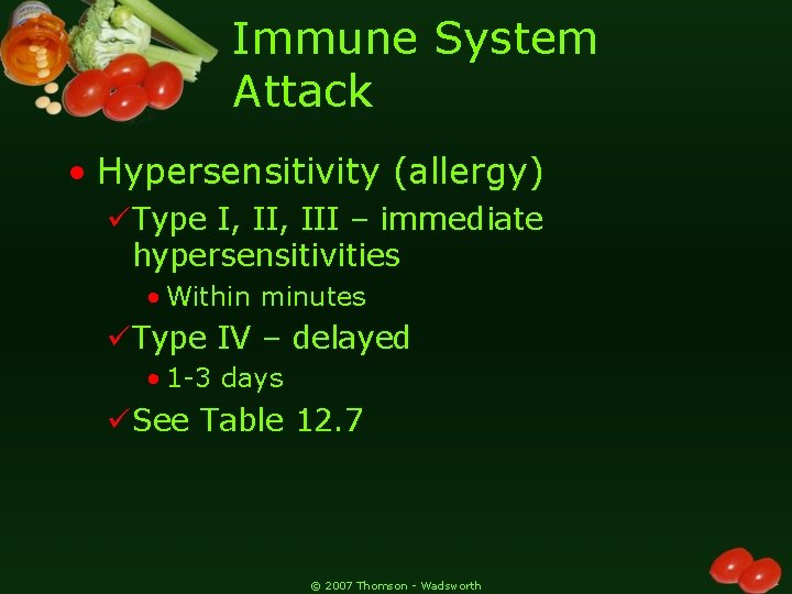 Immune System Attack • Hypersensitivity (allergy) üType I, III – immediate hypersensitivities • Within