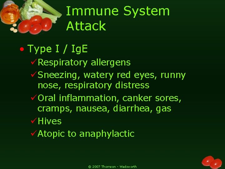 Immune System Attack • Type I / Ig. E üRespiratory allergens üSneezing, watery red