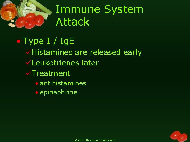 Immune System Attack • Type I / Ig. E üHistamines are released early üLeukotrienes