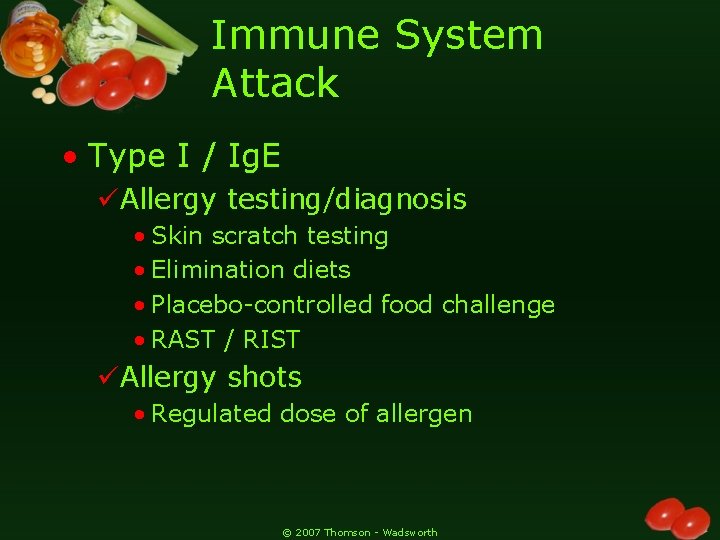 Immune System Attack • Type I / Ig. E üAllergy testing/diagnosis • Skin scratch