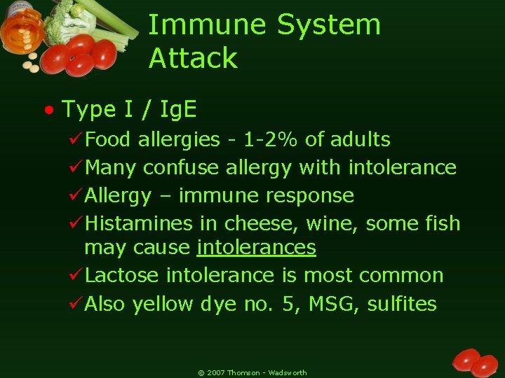 Immune System Attack • Type I / Ig. E üFood allergies - 1 -2%