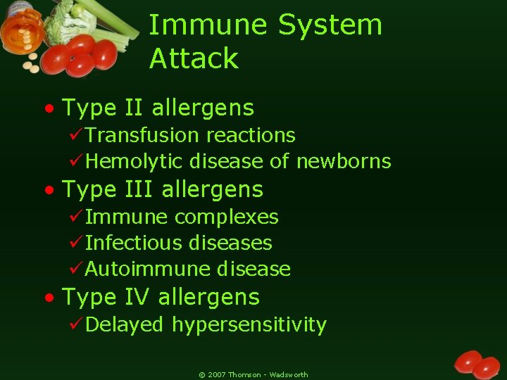 Immune System Attack • Type II allergens üTransfusion reactions üHemolytic disease of newborns •