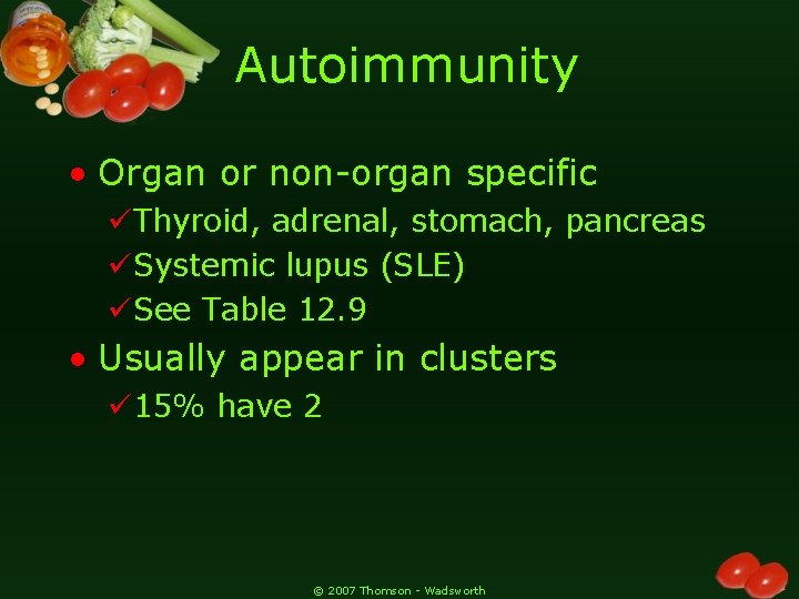 Autoimmunity • Organ or non-organ specific üThyroid, adrenal, stomach, pancreas üSystemic lupus (SLE) üSee