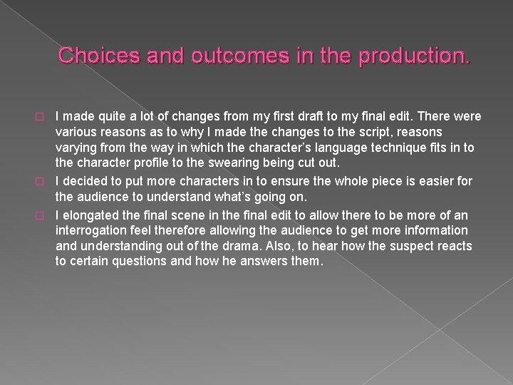 Choices and outcomes in the production. I made quite a lot of changes from