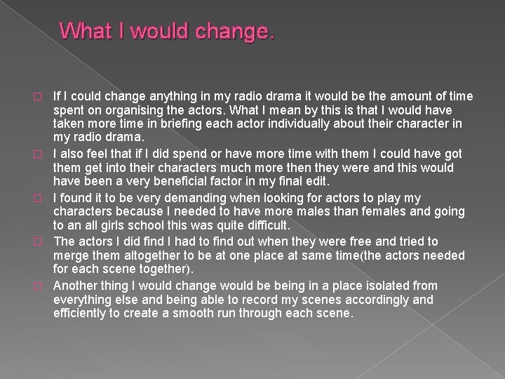 What I would change. � � � If I could change anything in my