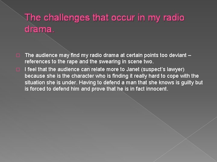 The challenges that occur in my radio drama. The audience may find my radio