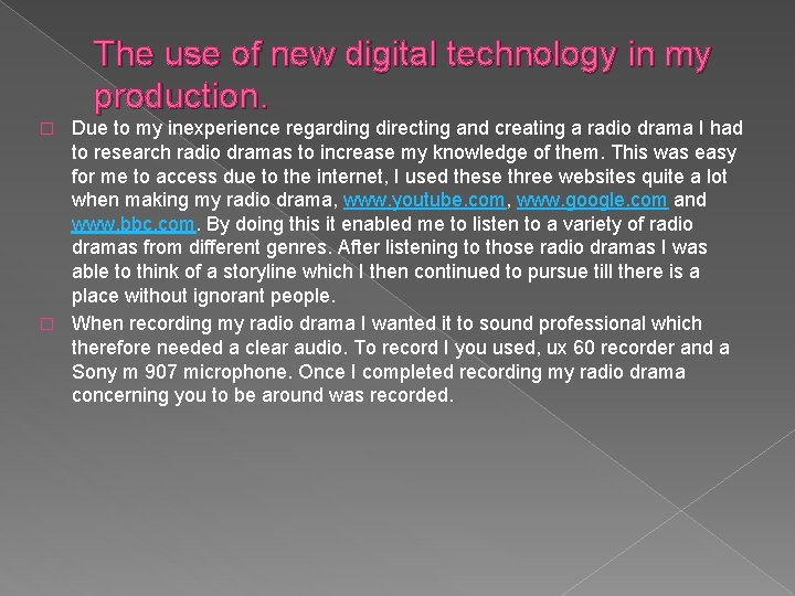 The use of new digital technology in my production. Due to my inexperience regarding