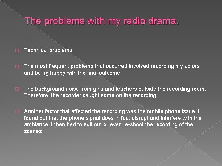 The problems with my radio drama. � Technical problems � The most frequent problems