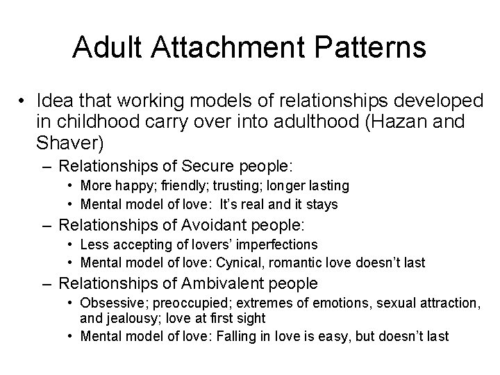 Adult Attachment Patterns • Idea that working models of relationships developed in childhood carry