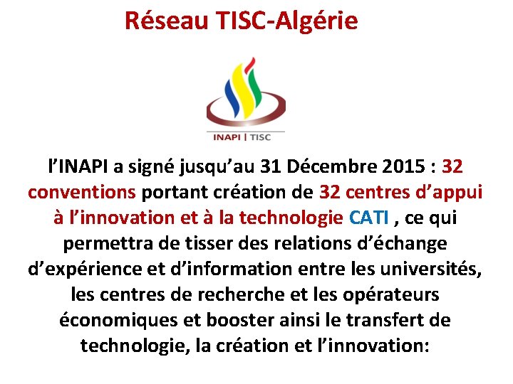 Réseau TISC-Algérie l’INAPI a signé jusqu’au 31 Décembre 2015 : 32 conventions portant création