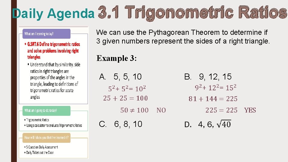Daily Agenda 3. 1 Trigonometric Ratios We can use the Pythagorean Theorem to determine