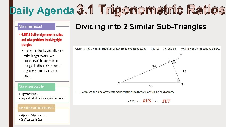 Daily Agenda 3. 1 Trigonometric Ratios Dividing into 2 Similar Sub-Triangles 