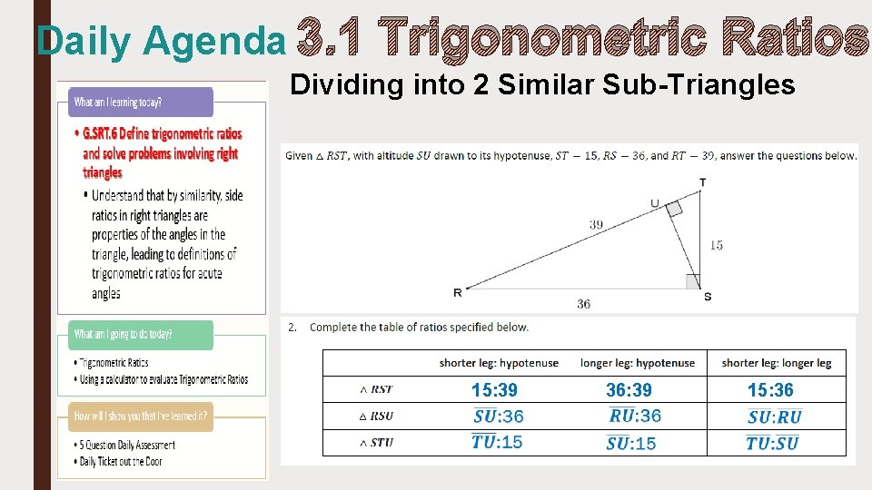 Daily Agenda 3. 1 Trigonometric Ratios Dividing into 2 Similar Sub-Triangles 15: 39 36: