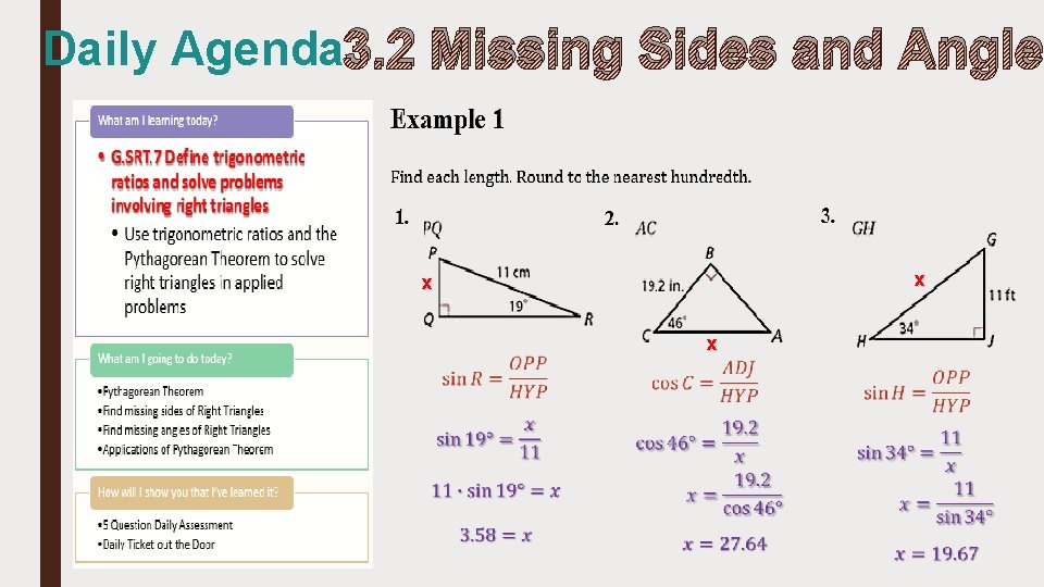 Daily Agenda 3. 2 Missing Sides and Angle x x x 