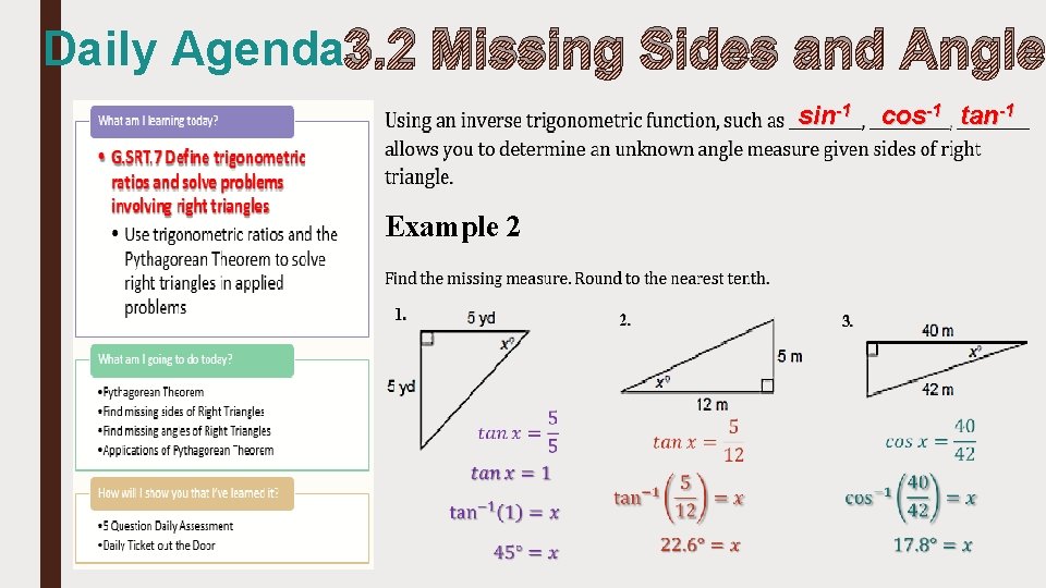 Daily Agenda 3. 2 Missing Sides and Angle sin-1 Example 2 cos-1 tan-1 