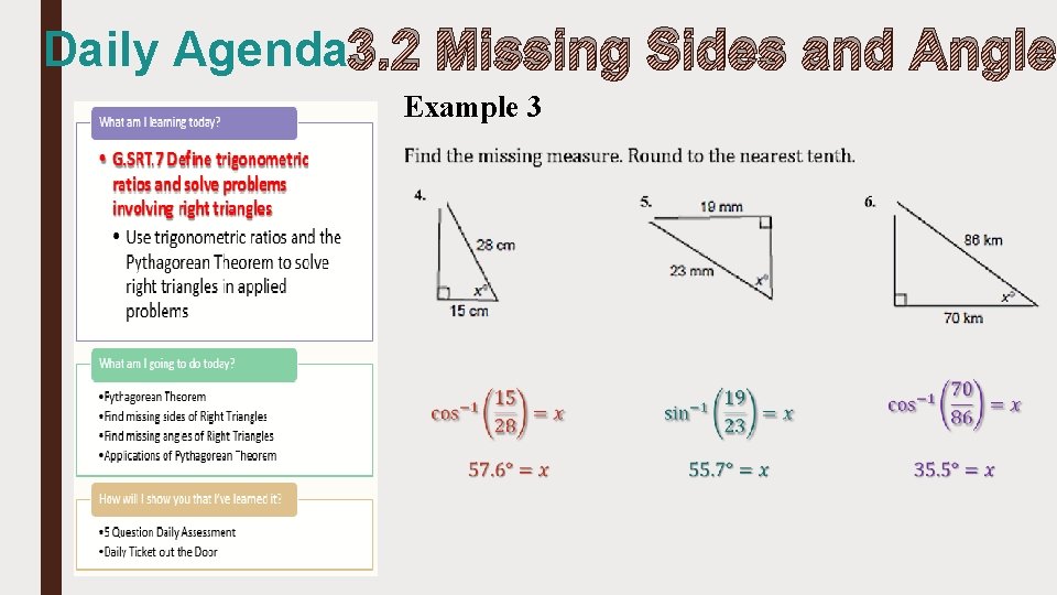 Daily Agenda 3. 2 Missing Sides and Angle Example 3 