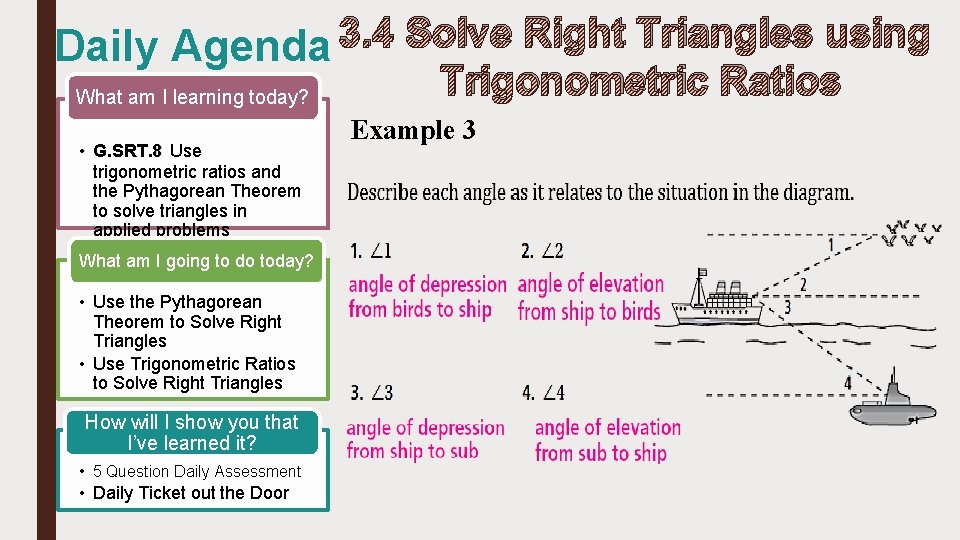3. 4 Solve Right Triangles using Daily Agenda Trigonometric Ratios What am I learning