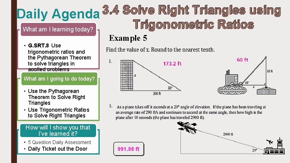 3. 4 Solve Right Triangles using Daily Agenda Trigonometric Ratios What am I learning