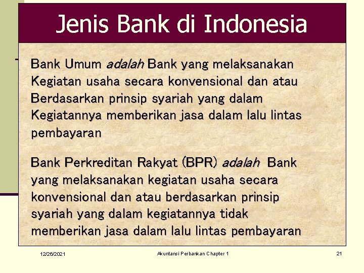 Jenis Bank di Indonesia Bank Umum adalah Bank yang melaksanakan Kegiatan usaha secara konvensional