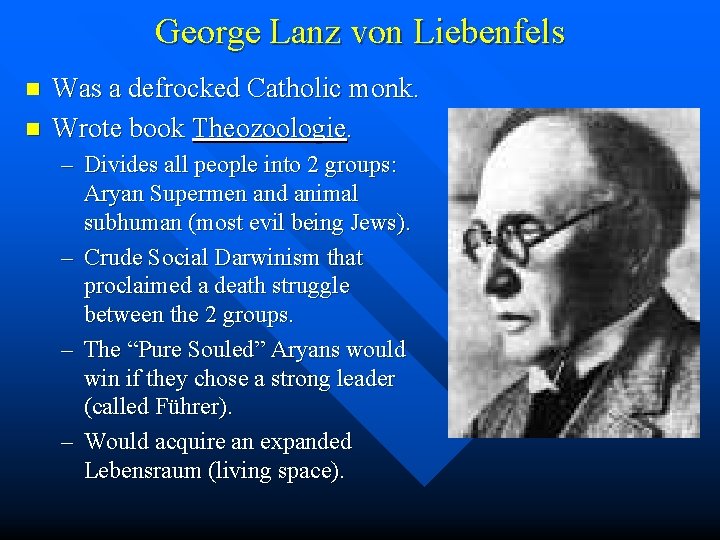 George Lanz von Liebenfels n n Was a defrocked Catholic monk. Wrote book Theozoologie.