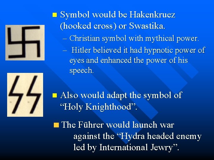 n Symbol would be Hakenkruez (hooked cross) or Swastika. – Christian symbol with mythical