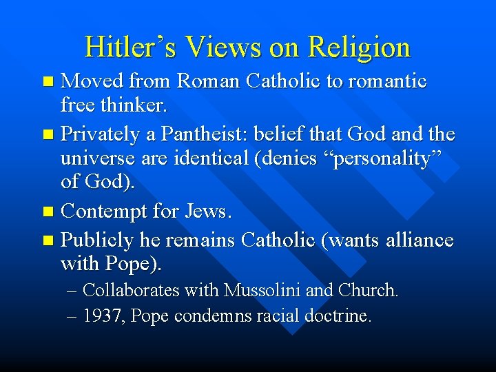 Hitler’s Views on Religion Moved from Roman Catholic to romantic free thinker. n Privately