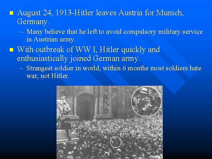 n August 24, 1913 -Hitler leaves Austria for Munich, Germany. – Many believe that