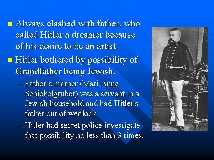 Always clashed with father, who called Hitler a dreamer because of his desire to