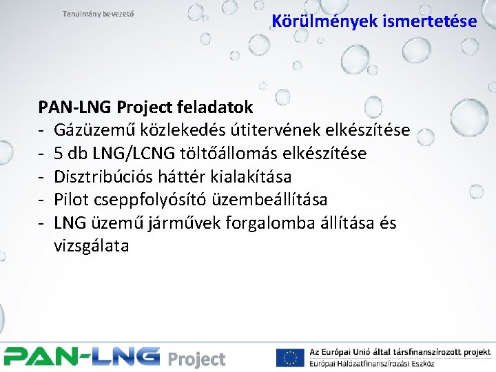 Tanulmány bevezető Körülmények ismertetése PAN-LNG Project feladatok - Gázüzemű közlekedés útitervének elkészítése - 5