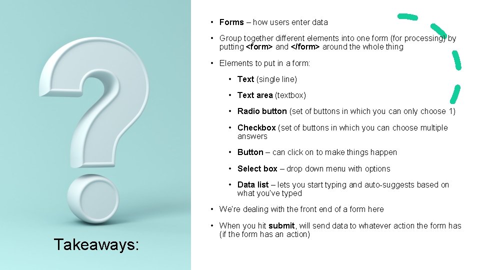 • Forms – how users enter data • Group together different elements into • Forms – how users enter data • Group together different elements into