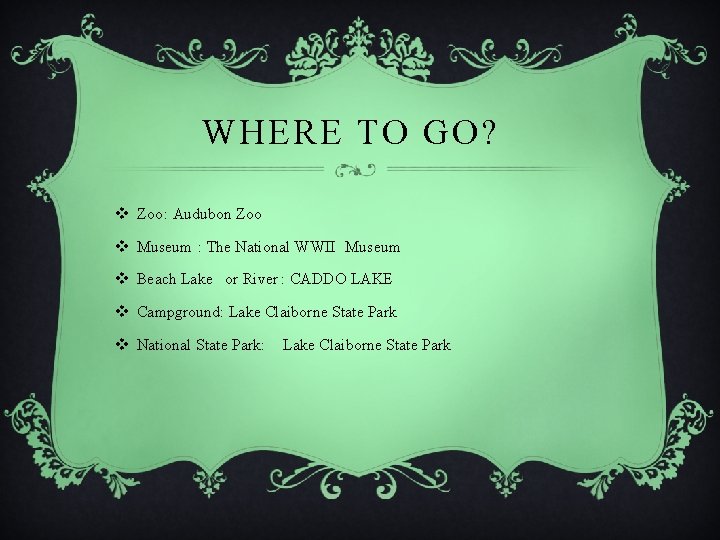 WHERE TO GO? v Zoo : Audubon Zoo v Museum : The National WWII