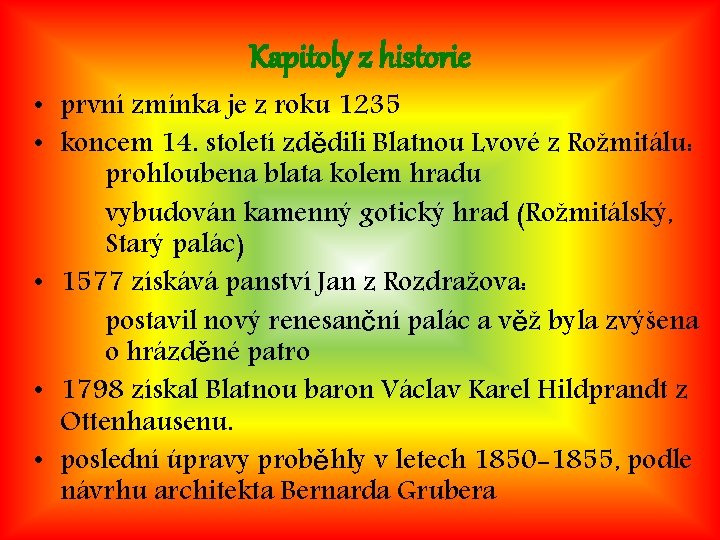 Kapitoly z historie • první zmínka je z roku 1235 • koncem 14. století