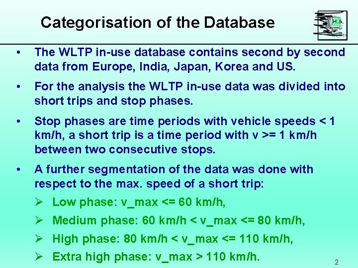 Categorisation of the Database • The WLTP in-use database contains second by second data