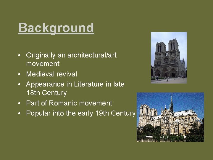 Background • Originally an architectural/art movement • Medieval revival • Appearance in Literature in