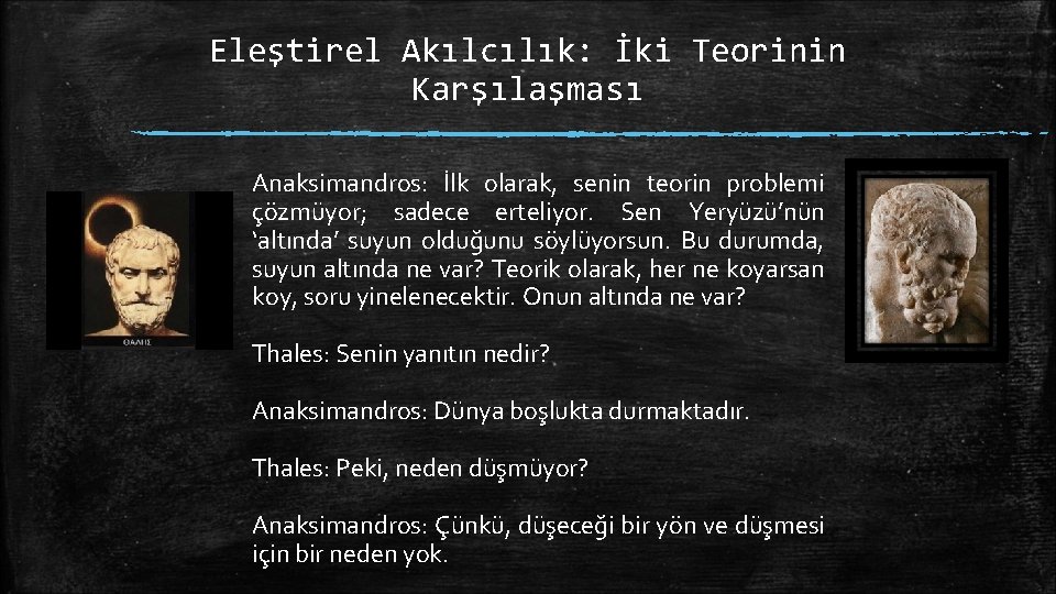 Eleştirel Akılcılık: İki Teorinin Karşılaşması Anaksimandros: İlk olarak, senin teorin problemi çözmüyor; sadece erteliyor.