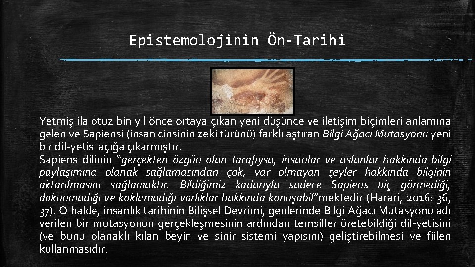 Epistemolojinin Ön-Tarihi Yetmiş ila otuz bin yıl önce ortaya çıkan yeni düşünce ve iletişim