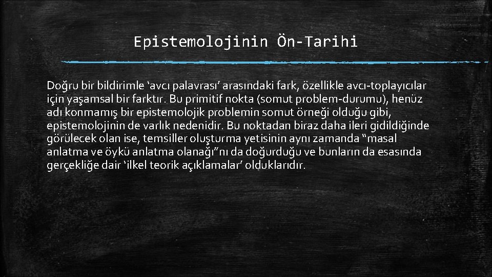 Epistemolojinin Ön-Tarihi Doğru bir bildirimle ‘avcı palavrası’ arasındaki fark, özellikle avcı-toplayıcılar için yaşamsal bir