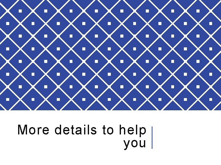 More details to help you 