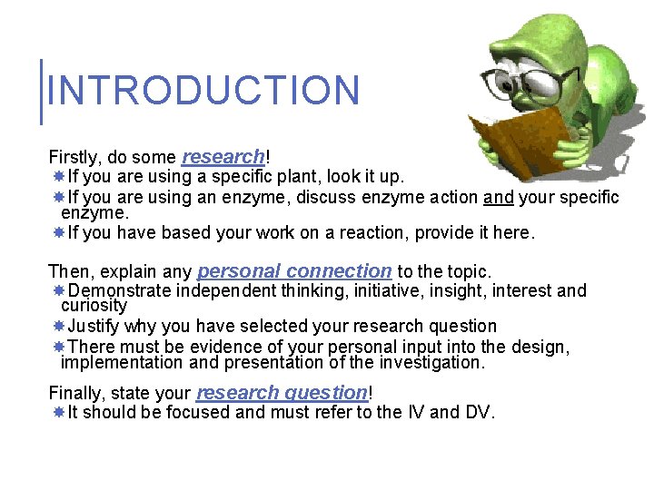 INTRODUCTION Firstly, do some research! If you are using a specific plant, look it